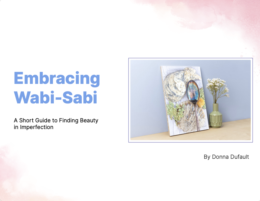 Embracing Wabi-Sabi: A Short Guide to Finding Beauty in Imperfection